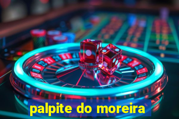 palpite do moreira